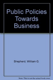 Public Policies Towards Business (The Irwin series in economics)