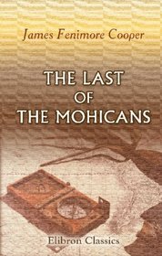 The Last of the Mohicans: A Narrative of 1757