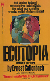 Ecotopia: Notebooks and Reports of William Weston (Ecotopia, Bk 1)