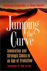 Jumping the Curve : Innovation and Strategic Choice in an Age of Transition (Jossey-Bass Management)