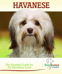 Havanese: The Essential Guide for the Havanese Lover (Breed Lover's Guide)