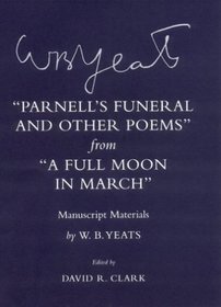 Parnell's Funeral and Other Poems from a Full Moon in March: Manuscript Materials (Cornell Yeats)
