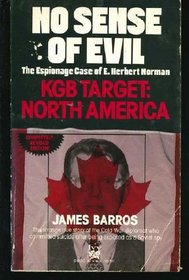 No Sense of Evil: the Espionage Case of E. Herbert Norman