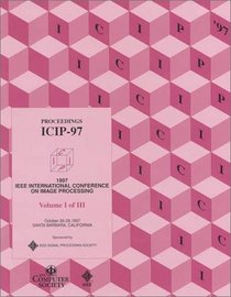 1st International Conference on Image Processing: Proceedings October 26-29, 1997 Santa Barbara, California