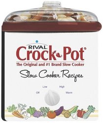 Rival Crock Pot : Slow Cooker Recipes
