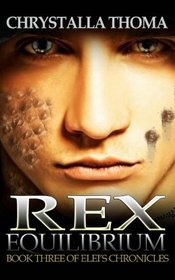 Rex Equilibrium: The Bonding (Elei's Chronicles) (Volume 3)