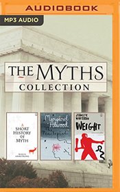 The Myths Series Collection: Books 1-3: A Short History of Myth, The Penelopiad, Weight