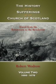 THE HISTORY OF THE SUFFERINGS OF THE CHURCH OF SCOTLAND: Volume Two