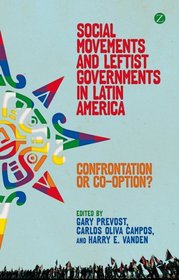 Social Movements and Leftist Governments in Latin America: Confrontation or Co-option?