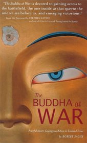 The Buddha at War: Peaceful Heart, Courageous Action in Troubled Times