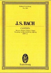 Cantata No. 12, Dominica Jubilate: Weeping, Crying, Sorrowing, Sighing, BWV 12 (Schott)