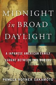 Midnight in Broad Daylight: A Japanese American Family Caught Between Two Worlds