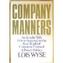 Company Manners: An Insider Tells How to Succeed in the Real World of Corporate Protocol and Power Politics (C5674)
