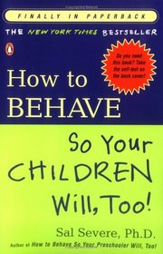 How to Behave So Your Children Will, Too!