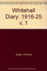 Whitehall Diary: 1916-25 v. 1