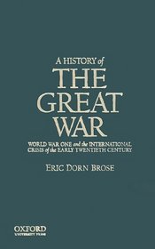A History of the Great War: World War One and the International Crisis of the Early Twentieth Century