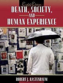 Death, Society, and Human Experience, Eighth Edition