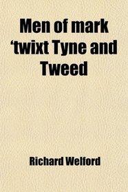 Men of mark 'twixt Tyne and Tweed