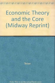 Economic Theory and the Core (Midway Reprint)