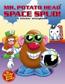 Mr. Potato Head: Space Spud! a Sticker Storybook (Mr. Potato Head Sticker Storybooks)