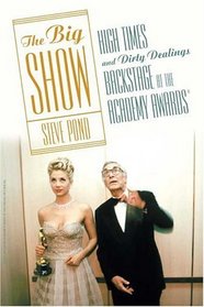The Big Show : High Times and Dirty Dealings Backstage at the Academy Awards