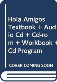 Hola Amigos Textbook + Audio Cd + Cd-rom + Workbook + Cd Program (Spanish Edition)