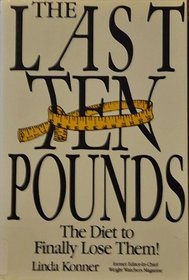 The Last Ten Pounds: The Diet to Finally Lose Them!
