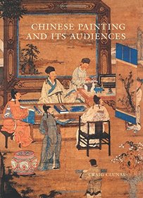 Chinese Painting and Its Audiences (The A. W. Mellon Lectures in the Fine Arts)