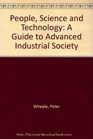 People, Science and Technology: A Guide to Advanced Industrial Society
