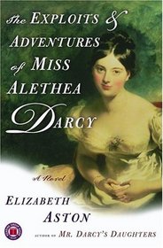 The Exploits & Adventures of Miss Alethea Darcy