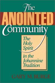 Anointed Community: The Holy Spirit in the Johannine Tradition