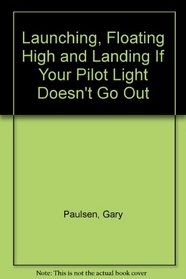 Launching, Floating High and Landing If Your Pilot Light Doesn't Go Out