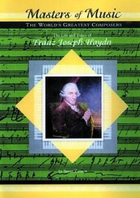 Franz Joseph Haydn (Musicmakers: World's Greatest Composers) (Masters of Music)