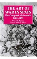 The Art of War in Spain: The Conquest of Granada 1481-1492