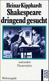 Shakespeare dringend gesucht: Und andere Theaterstucke (Gesammelte Werke in Einzelausgaben / Heinar Kipphardt) (German Edition)