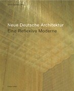 Neue Deutsche Architektur - eine Reflexive Moderne.