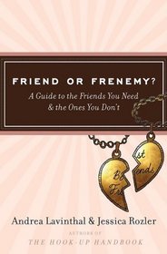 Friend or Frenemy?: A Guide to the Friends You Need and the Ones You Don't