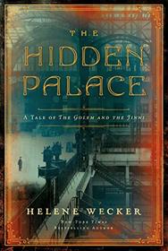 The Hidden Palace (Golem and the Jinni, Bk 2)