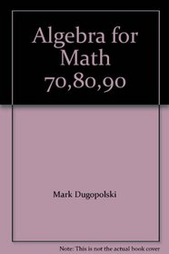 Algebra for Math 70,80,90