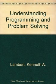 Understanding Programming and Problem Solving with C++, Revised Edition