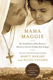 Mama Maggie: The Untold Story of One Woman's Mission to Love the Garbage Kids of Egypt