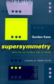 Supersymmetry : Unveiling the Ultimate Laws of Nature
