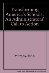 Transforming America's Schools: An Administrators' Call to Action