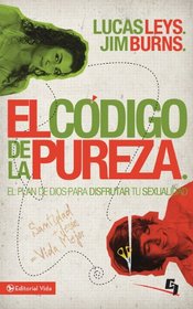 El codigo de la pureza: El plan de Dios pra disfrutar tu sexualidad (Especialidades Juveniles) (Spanish Edition)