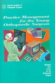 Practice Management for the Young Orthopedic Surgeon (Managed Care Series for the Orthopedic Surgeon)