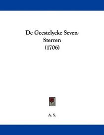 De Geestelycke Seven-Sterren (1706) (Dutch Edition)
