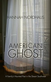 American Ghost: A Family's Haunted Past in the Desert Southwest (Large Print)