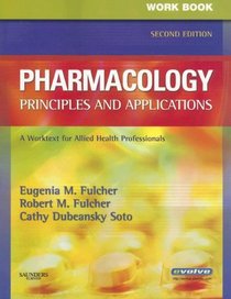 Workbook for Pharmacology: Principles and Applications: A Worktext for Allied Health Professionals (Workbook for Pharmacology)