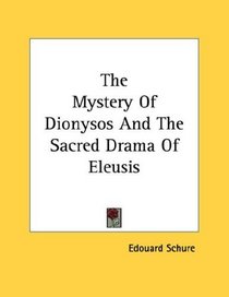 The Mystery Of Dionysos And The Sacred Drama Of Eleusis