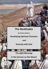 The Beatitudes: Developing Spiritual Character (Growing with God)